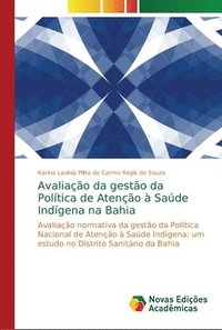 bokomslag Avaliacao da gestao da Politica de Atencao a Saude Indigena na Bahia