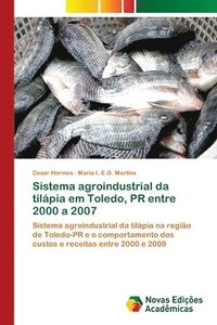 bokomslag Sistema agroindustrial da tilpia em Toledo, PR entre 2000 a 2007