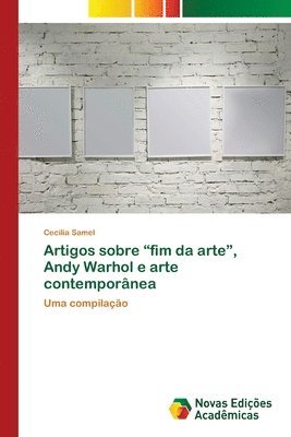 bokomslag Artigos sobre &quot;fim da arte&quot;, Andy Warhol e arte contempornea