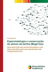 bokomslag Espermatologia e conservacao do semen da tainha (Mugil liza)