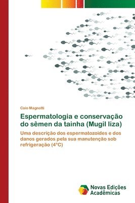 bokomslag Espermatologia e conservacao do semen da tainha (Mugil liza)