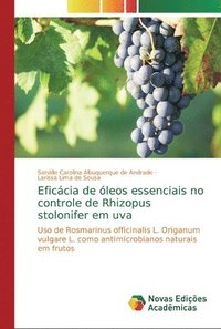 bokomslag Eficcia de leos essenciais no controle de Rhizopus stolonifer em uva