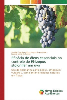 Eficcia de leos essenciais no controle de Rhizopus stolonifer em uva 1