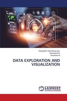 Gangadhar Vasanthapuram, Ishwarya M V, Aravindan M - Data Exploration and Visualization, Häftad