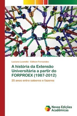 A histria da Extenso Universitria a partir do FORPROEX (1987-2012) 1
