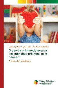 bokomslag O uso da brinquedoteca na assistncia a crianas com cncer