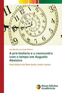 bokomslag A pr-histria e o reencontro com o tempo em Augusto Abelaira