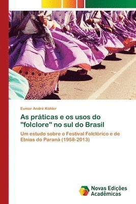 As praticas e os usos do folclore no sul do Brasil 1