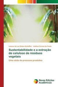 bokomslag Sustentabilidade e a extrao de celulose de resduos vegetais