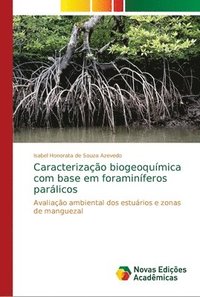 bokomslag Caracterizacao biogeoquimica com base em foraminiferos paralicos