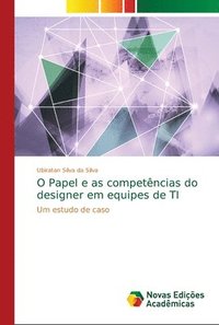 bokomslag O Papel e as competencias do designer em equipes de TI