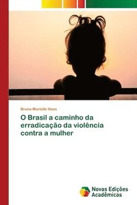 bokomslag O Brasil a caminho da erradicao da violncia contra a mulher