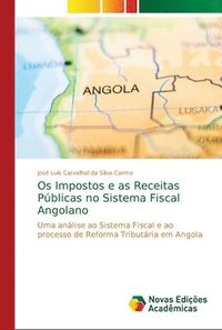 bokomslag Os Impostos e as Receitas Pblicas no Sistema Fiscal Angolano