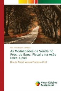 bokomslag As Modalidades da Venda no Proc. de Exec. Fiscal e na Ao Exec. Cvel