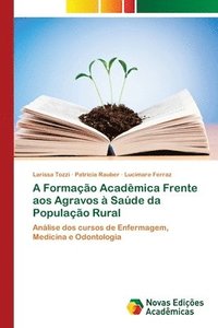 bokomslag A Formao Acadmica Frente aos Agravos  Sade da Populao Rural