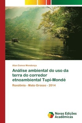 Anlise ambiental do uso da terra do corredor etnoambiental Tupi-Mond 1