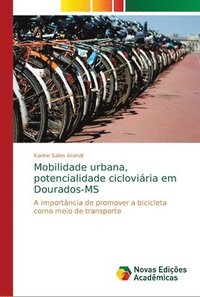 bokomslag Mobilidade urbana, potencialidade cicloviria em Dourados-MS