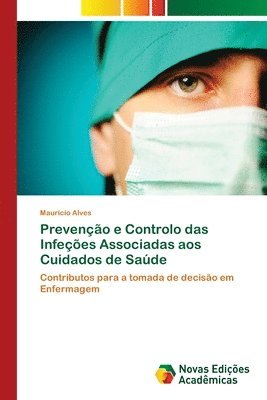 bokomslag Preveno e Controlo das Infees Associadas aos Cuidados de Sade