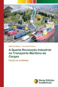 bokomslag A Quarta Revoluo Industrial no Transporte Martimo de Cargas