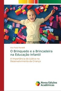 bokomslag O Brinquedo e a Brincadeira na Educao Infantil