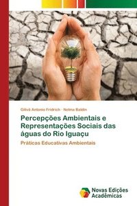 bokomslag Percepcoes Ambientais e Representacoes Sociais das aguas do Rio Iguacu