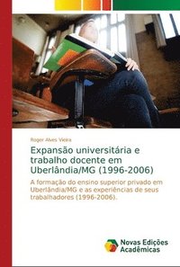 bokomslag Expanso universitria e trabalho docente em Uberlndia/MG (1996-2006)