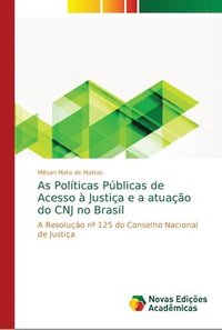 bokomslag As Polticas Pblicas de Acesso  Justia e a atuao do CNJ no Brasil