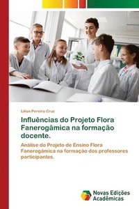 bokomslag Influncias do Projeto Flora Fanerogmica na formao docente.