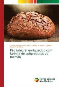 bokomslag Po integral enriquecido com farinha de subprodutos do mamo