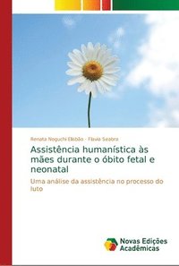 bokomslag Assistncia humanstica s mes durante o bito fetal e neonatal