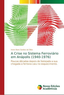 bokomslag A Crise no Sistema Ferrovirio em Anpolis (1940-1976)