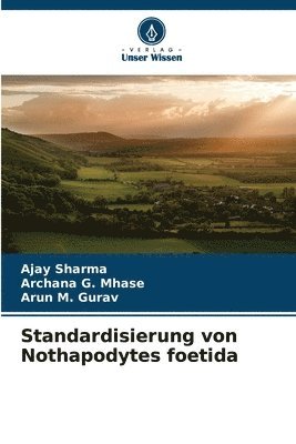 Ajay Sharma, Archana G Mhase, Arun M Gurav, Archana G. Mhase, Arun M. Gurav - Standardisierung von Nothapodytes foetida, Häftad