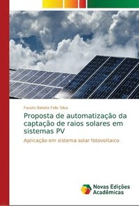 bokomslag Proposta de automatizao da captao de raios solares em sistemas PV