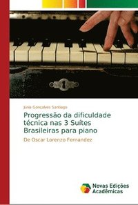 bokomslag Progresso da dificuldade tcnica nas 3 Sutes Brasileiras para piano