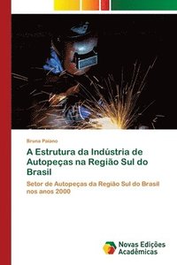 bokomslag A Estrutura da Indstria de Autopeas na Regio Sul do Brasil
