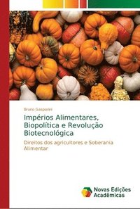 bokomslag Imprios Alimentares, Biopoltica e Revoluo Biotecnolgica