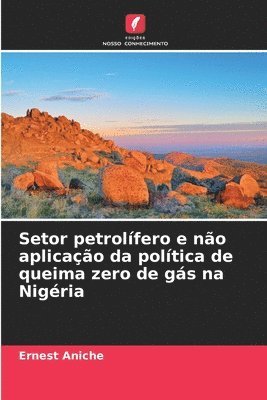 Ernest Aniche - Setor petrolífero e não aplicação da política de queima zero de gás na Nigéria, Häftad