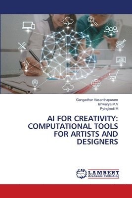 Gangadhar Vasanthapuram, Ishwarya M V, Pyingkodi M - AI for Creativity, Häftad