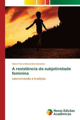 bokomslag A resistncia da subjetividade feminina