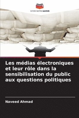 Naveed Ahmad - Les médias électroniques et leur rôle dans la sensibilisation du public aux questions politiques, Häftad