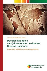 bokomslag Decolonialidade e narr(alterna)tivas de direitos Direitos Humanos