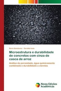 bokomslag Microestrutura e durabilidade de concretos com cinza de casca de arroz