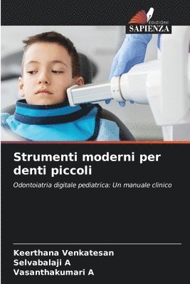 Keerthana Venkatesan, Selvabalaji A, Vasanthakumari A - Strumenti moderni per denti piccoli, Häftad