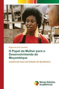 bokomslag O Papel da Mulher para o Desenvolvimento de Moçambique