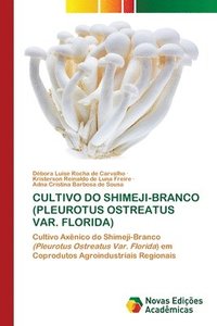 bokomslag Cultivo Do Shimeji-Branco (Pleurotus Ostreatus Var. Florida)