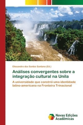 bokomslag Anlises convergentes sobre a integrao cultural na Unila