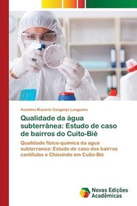 bokomslag Qualidade da água subterrânea: Estudo de caso de bairros do Cuito-Bié