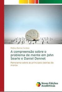 bokomslag A compreensao sobre o problema de mente em John Searle e Daniel Dennet