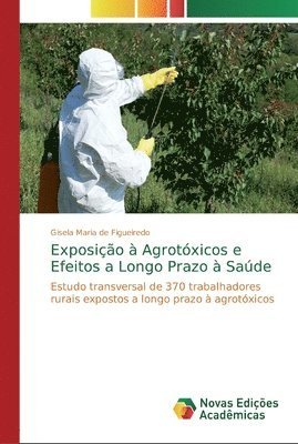 Exposio  Agrotxicos e Efeitos a Longo Prazo  Sade 1