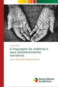 bokomslag A linguagem da violncia e seus desdobramentos narrativos